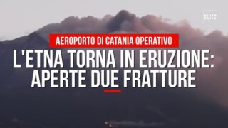 L’Etna torna in eruzione: aperte due fratture