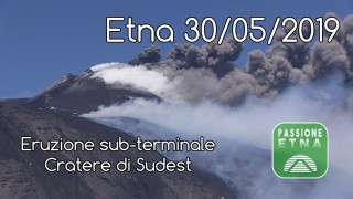 Etna - Eruzione sub-terminale Cratere di Sudest (30/05/2019)